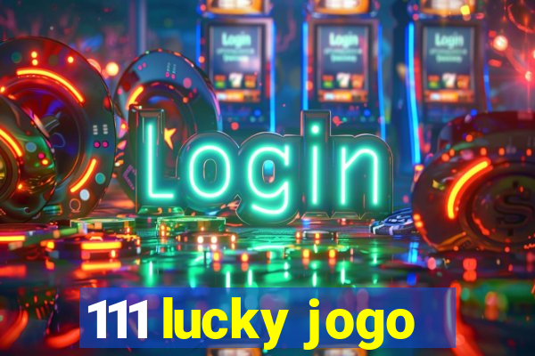 111 lucky jogo